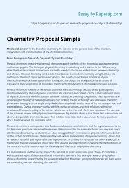 These example papers are to help you understanding how to write this type of written assignments. Chemistry Proposal Sample Essay Example