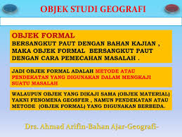 I pengetahuan dasar geografi kata kunci : Objek Formal Dan Material Geografi Kami