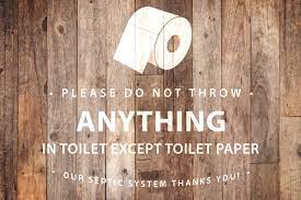 This diy toilet paper test is ultra easy and allows you to see what happens when you flush down your favorite tissue without having to open the septic tank lid. Septic System Bathroom Signs And Poems For Sensitive Plumbing