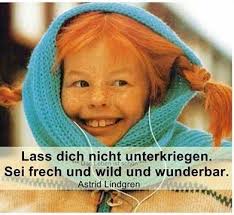 Zitatforschung Lass Dich Nicht Unterkriegen Sei Frech Wild Und Wunderbar Astrid Lindgren Angeblich