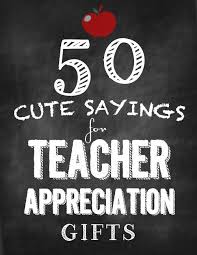 50 Cute Sayings For Teacher Appreciation Gifts1 Jpg 500 647 Pixels Teacher Appreciation Quotes Teacher Appreciation Gifts Teacher Gifts