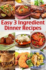 Easy 3 Ingredient Dinner Recipes Delicious Meals Fast 3 Ingredient Dinners Recipes Dinner Recipes Easy Quick