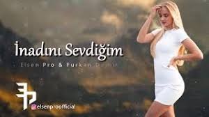 Elsen Pro Inadini Sevdigim Ft Furkan Demir Mp3 Indir Elsenpro Inadinisevdigimftfurkandemir Yeni Muzik Muzik Sarkilar