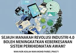 Padahal, revolusi industri 4.0 bisa jadi ajang refleksi kita. Pdf Sejauhmanakah Revolusi Industri 4 0 Boleh Meningkatkan Keberkesanan Sistem Pentadbiran Awam