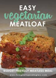 Easy Vegetarian Meatloaf Recipe Budget Friendly Meatless Freezer Meal Recipe Kid Friendly Vegetarian Recipes Vegetarian Recipes Easy Vegetarian Meatloaf Recipe