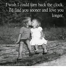 Picturequotes Com Turn Back Time Quotes Found You Quotes Love My Husband