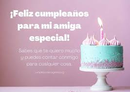 Feliz Cumpleanos Amiga Especial Te Quiero Mucho Imagenes Tarjetas Y Frases De Cumpleanos