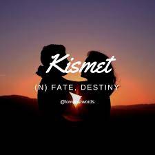 Kismet Is Another Word For Destiny The Uncontrollable Force That Decides The Outcome Of Our Lives It S Der Unusual Words Rare Words Words