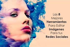 Las 8 Mejores Herramientas Para Editar tus Imágenes para Redes Sociales