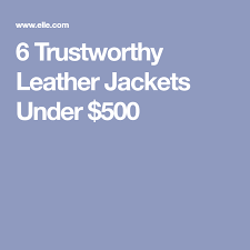6 Brands That Make The Perfect Leather Jacket For Under 500 Leather Jacket Jackets Leather
