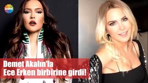 Demet Akalin La Ece Erken Birbirine Girdi Youtube