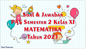 Contoh soal uas matematika kelas 10 11 semester 2 cuitan dokter. Soal Pas Semester 2 Kelas 11 Matematika Sma Smk 2021 Sinau Thewe Com