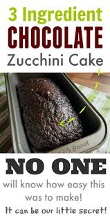 Classic Old Fashioned Chocolate Zucchini Cake Recipe Using Only 3 Ingredients Th Zucchini Cakes Recipe Chocolate Zucchini Cake Recipe Chocolate Zucchini Cake