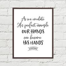 Elder Dieter F Uchtdorf Quote Emulate Christ Our Hands Can Etsy