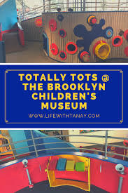 Totally Tots At The Brooklyn Children S Museum Childrens Museum Tot Childrens