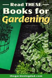Read it, spend a little time and effort planning, and your garden will grow fruitfully. 44 Best Gardening Books For Beginners 2020 The Gardening Dad Gardening Books Gardening For Beginners Books