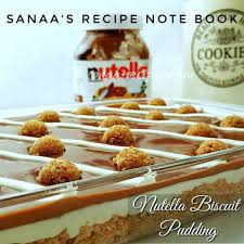 Nutella Biscuit Pudding Sanaa S Recipe Milk Recipes Dessert Biscuit Pudding Nutella Biscuits
