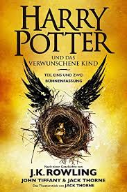 Harry Potter Und Das Verwunschene Kind Teil Eins Und Zwei Buhnenfassung Das Offizielle Skript Zur Original West End Theaterauffuhrung German Edition Kindle Edition By Rowling J K Thorne Jack Tiffany John Hansen Schmidt Anja Fritz Klaus