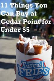 Visiting Cedar Point And Looking To Dine On A Budget These 11 Food Items Can Be Purchased For Under 5 Cedar Point Cedar Point Ohio Cedar Point Sandusky Ohio