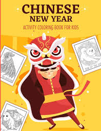 You might also be interested in coloring pages from happy new year category and happy new year 2020, chinese new year tags. Chinese New Year Activity Coloring Book For Kids 2021 Year Of The Ox Juvenile Activity Book For Kids Ages 3 10 Spring Festival Larson Patricia 9781649304032 Amazon Com Books