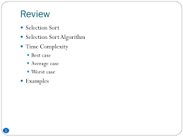 Review 1 Selection Sort Selection Sort Algorithm Time Complexity Best Case Average Case Worst Case Examples Ppt Download