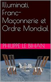 Ce n'est que charlatisme et compagnie, il ne faut pas croire à ces sottises ! Illuminati Franc Maconnerie Et Ordre Mondial French Edition Kindle Edition By Bihan Philippe Le Politics Social Sciences Kindle Ebooks Amazon Com
