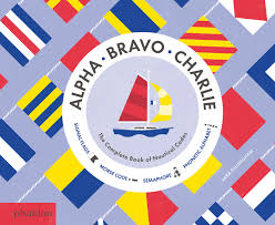 In many languages the spelling of an to provide correct information between people with a different language background one might use a spelling alphabet, where every letter and number is. Alpha Bravo Charlie The Complete Book Of Nautical Codes Gillingham Sara 9780714871431 Amazon Com Books