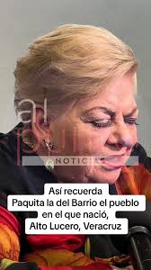 @PaquitaLaDelBarrioOficial así recuerda el pueblo en el que nació  #AltoLucero en #Veracruz 👏👏👏 # iral #fyp #parati #exclusiva #primicia  #PaquitaLaDrlBarrio