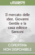 Minnesota, è nata lì la dieta mediterranea. Il Mercato Delle Idee Giovanni Gentile E La Casa Editrice Sansoni Gianfranco Pedulla Il Mulino