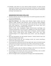 Futsal adalah sebuah permainan bola yang dimainkan oleh dua grup yang setiap grupnya memiliki jumlah 5 pemain. Peraturan Permainan Futsal Fifa