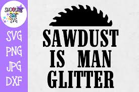 You can copy, modify, distribute and perform the work, even for commercial purposes, all without asking permission. Sawdust Is Man Glitter Father S Day Svg Funny Svg 269150 Cut Files Design Bundles