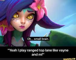 Yeah I Play Ranged Top Lane Like Vayne And Mf Yeah I Play Ranged Top Lane Like Vayne And Mf Ifunny Memes Lol League Of Legends League Of Legends Memes