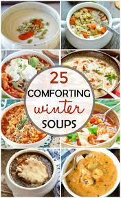 Comforting Winter Soups Cold Weather Comfort Food Winter Soup Recipe Winter Soups