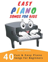 Coldplay is another great source of easy piano songs that are recognizable and sound impressive. Easy Piano Songs For Kids 40 Fun Easy Piano Songs For Beginners Easy Piano Sheet Music With Letters For Beginners By Thomas Johnson Paperback Barnes Noble