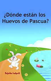 Maybe you would like to learn more about one of these? Children S Spanish Book Donde Estan Los Huevos De Pascua Libros Para Ninos Spanish Childrens Book Cuentos Para Dormir 3 A 8 Anos Libros Sobre Y Animales Spanish Childrens Books NÂº 10 Spanish Edition