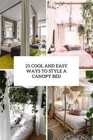 The white canopy cover grounds the space and offers the bedroom a casual look. 25 Cool And Easy Ways To Style A Canopy Bed Shelterness