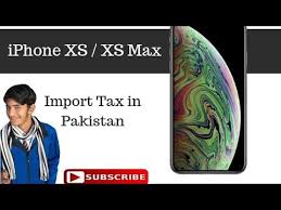 Pta Tax Or Customs Duty Apple Iphone Xs Xs Max In Pakistan 2019 Get Free Iphone Iphone Pta