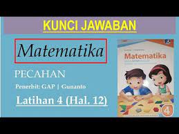Kunci jawaban buku matematika kelas 9. Matematika Kelas 4 Pecahan Latihan 4 Hal 12 Gap Gunanto Youtube