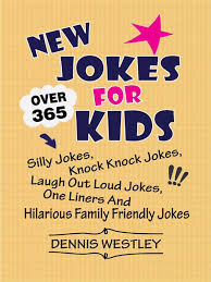 This modal can be closed by pressing the escape key or activating the close button. New Jokes For Kids Over 365 Silly Jokes Knock Knock Jokes Laugh Out Loud Jokes One Liners And Hilarious Family Friendly Jokes Ebook By Dennis Westley 9788835845881 Rakuten Kobo United States
