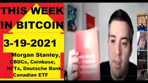 However, moving money in the traditional world of finance can be anything but. This Week In Bitcoin 3 19 2021 Morgan Stanley Cbdcs Coinbase Nfts Deutsche Bank Canadian Etf Youtube