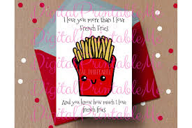 Love get love poems, messages, sayings and lots more. Funny Valentine Card I Love You More Than French Fries Fries Card P By Digitalprintableme Thehungryjpeg Com