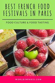 Best French Food Festivals In Paris Food Culture Tasting 2020 World In Paris Paris Food Food Tasting Food Festival