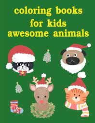 Kids who color generally acquire and use knowledge more efficiently and. Coloring Books For Kids Awesome Animals Funny Animal Picture Books For 2 Year Olds Amazing Animals 5 Paperback Nowhere Bookshop