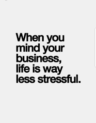 Mind Your Own Business Mind Your Own Business Quotes Positive Quotes Motivation Business Quotes