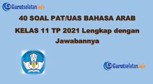 Soal Pat Uas Bahasa Arab Kelas 11 Tahun 2021 Lengkap Dengan Jawabannya