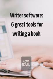 Writer Software 6 Great Tools Now Novel Writing A Book Ebook Writing Writing Software