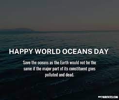 However, this day was officially recognized by the united nations in 2008. World Ocean Day Wishes Quotes Messages And Slogans 2021