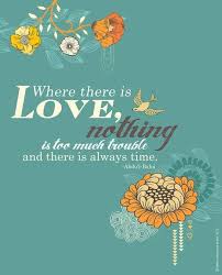 Where There Is Love Nothing Is Too Much Trouble And There Is Always Time Abdul Baha Bahai Faith Love Inspirational Quotes