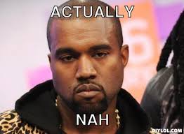 Actually nah Funny Nah Memes | QuotesBae