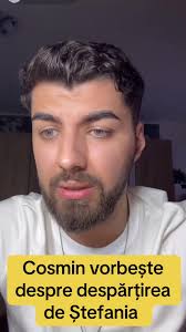 Despărțirea de Ștefania: Cosmin Împărtășește Povestea